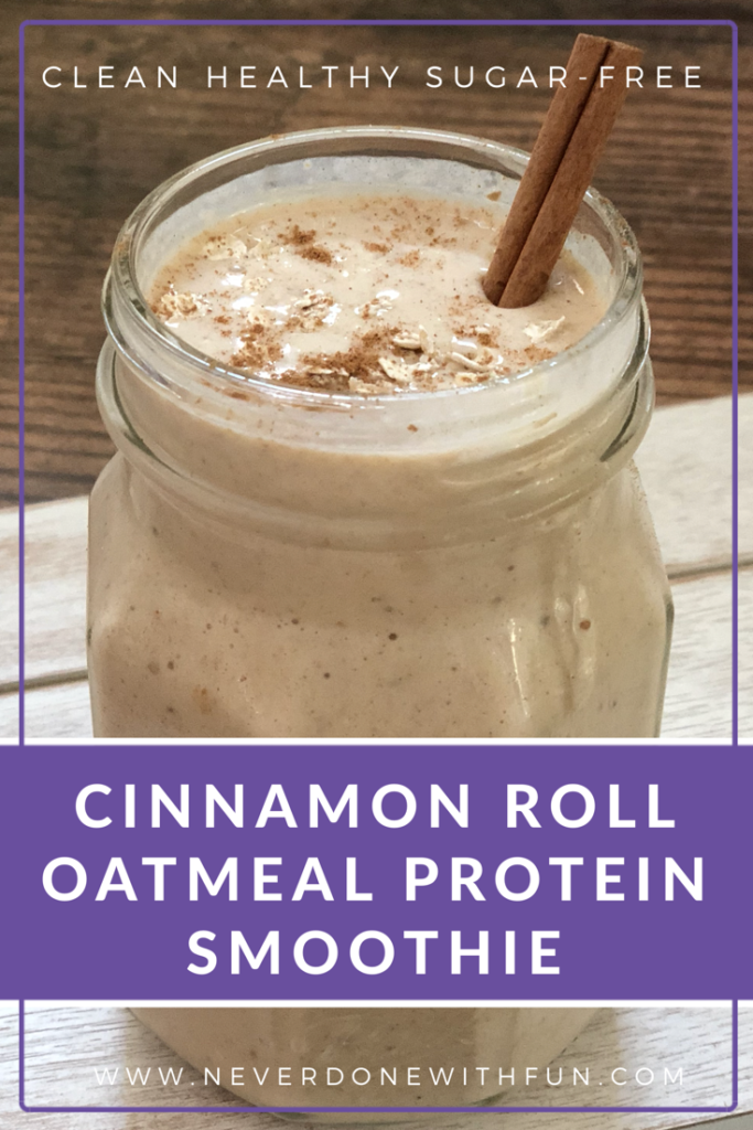 Healthy protein-packed Cinnamon Roll Oatmeal smoothie with no added sugar. Clean eating low-sugar breakfast on the go.